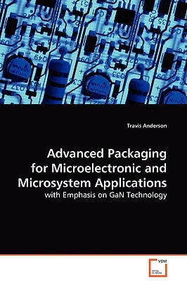 Advanced Packaging For Microelectronic and Microsystem Applications: With Emphasis on GaN Technology