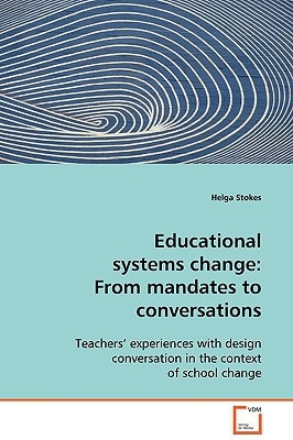 Educational systems change: From mandates to conversations: Teachers¿ experiences with design conversation in the context of school change
