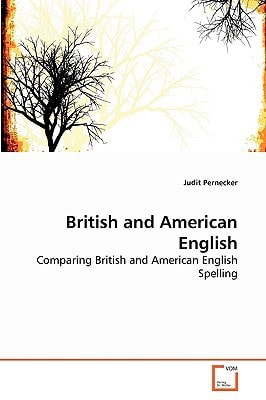 British and American English: Comparing British and American English Spelling