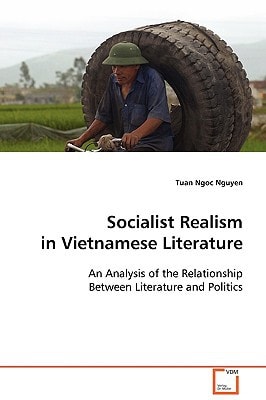 Socialist Realism in Vietnamese Literature: An Analysis of the Relationship Between Literature and Politics