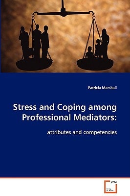 Stress and Coping among Professional Mediators:: attributes and competencies