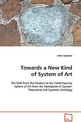Towards a New Kind of System of Art: The Shift from the Modern to the Contemporary Sphere of Art from the Standpoint of System-Theoretical and Systemic Sociology