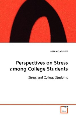 Perspectives on Stress among College Students: Stress and College Students