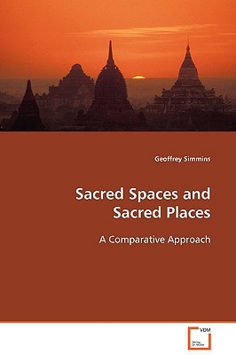 Sacred Spaces and Sacred Places: A Comparative Approach
