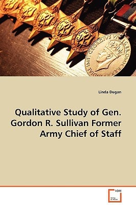 Qualitative Study of Gen. Gordon R.Sullivan Former Army Chief of Staff