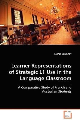 Learner Representations of Strategic L1 Use in the Language Classroom: A Comparative Study of French and Australian Students
