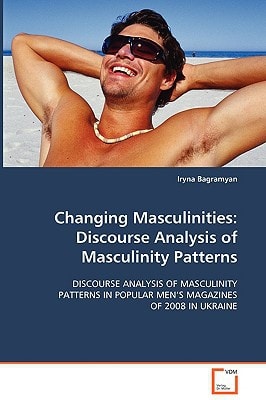 Changing Masculinities: Discourse Analysis of Masculinity Patterns