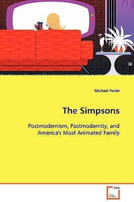 The Simpsons Postmodernism, Postmodernity and America's Most Animated Family