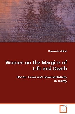Women on the Margins of Life and Death: Honour Crime and Governmentality in Turkey