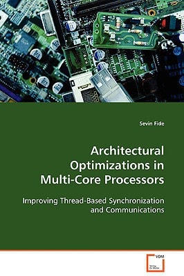 Architectural Optimizations in Multi-Core Processors: Improving Thread-Based Synchronization and Communications