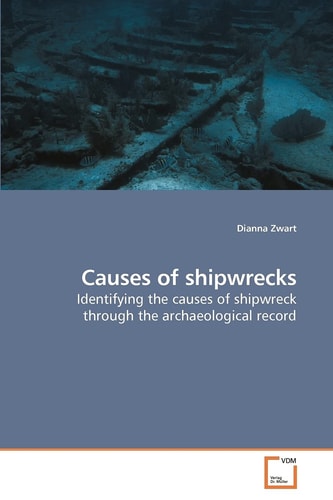 Causes of shipwrecks: Identifying the causes of shipwreck through the archaeological record