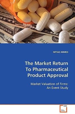 The Market Return To Pharmaceutical Product Approval: Market Valuation of Firms: An Event Study