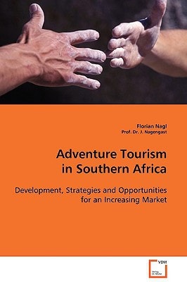 Adventure Tourism in Southern Africa: Development, Strategies and Opportunities for an Increasing Market