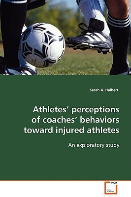 Athletes¿ perceptions of coaches¿ behaviors toward injured athletes: An exploratory study