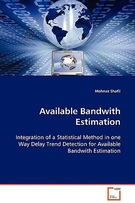 Available Bandwith Estimation: Integration of a Statistical Method in one Way Delay Trend Detection for Available Bandwith Estimation