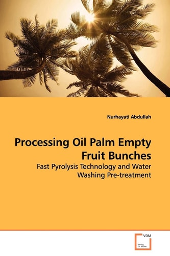 Processing Oil Palm Empty Fruit Bunches: Fast Pyrolysis Technology and Water Washing Pre-treatment
