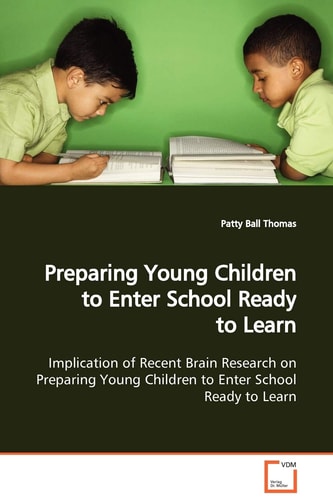 Preparing Young Children to Enter School Ready to Learn: Implication of Recent Brain Research on Preparing Young Children to Enter School Ready to Learn