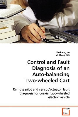 Control and Fault Diagnosis of an Auto-balancing Two-wheeled Cart: Remote pilot and sensor/actuator fault diagnosis for coaxial two-wheeled electric vehicle