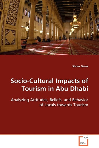 Socio-Cultural Impacts of Tourism in Abu Dhabi: Analyzing Attitudes, Beliefs, and Behavior of Locals towards Tourism