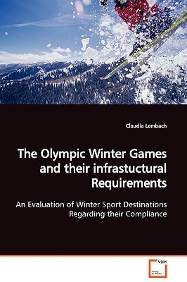 The Olympic Winter Games and their infrastuctural Requirements: An Evaluation of Winter Sport Destinations Regarding their Compliance