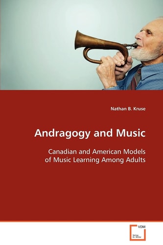 Andragogy and Music: Canadian and American Models of Music Learning Among Adults