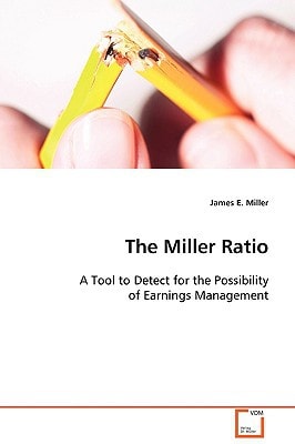 The Miller Ratio: A Tool to Detect for the Possibility of Earnings Management