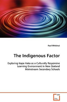 The Indigenous Factor: Exploring Kapa Haka as a Culturally Responsive Learning Environment in New Zealand Mainstream Secondary Schools