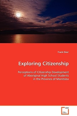 Exploring Citizenship: Perceptions of Citizenship Development of Aboriginal High School Students in the Province of Manitoba