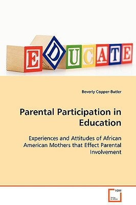 Parental Participation in Education: Experiences and Attitudes of African American Mothers that Effect Parental Involvement