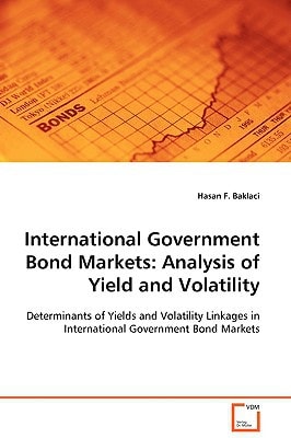 International Government Bond Markets:Analysis of Yield and Volatility: Determinants of Yields and Volatility Linkages in International Government Bond Markets