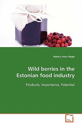 Wild berries in the Estonian food industry: Products, Importance, Potential