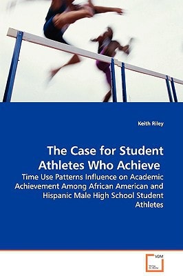 The Case for Student Athletes Who Achieve: Time Use Patterns Influence on Academic Achievement Among African American and Hispanic Male High School Student Athletes