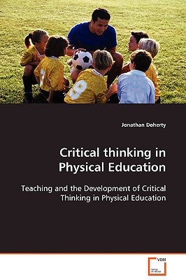 Critical thinking in Physical Education: Teaching and the Development of Critical Thinking in Physical Education