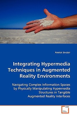Integrating Hypermedia Techniques in Augmented Reality Environments: Navigating Complex Information Spaces by Physically Manipulating Hypermedia Structures in Tangible Augmented Reality Interfaces