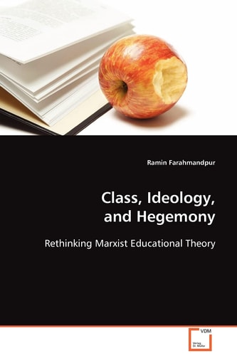 Class, Ideology, and Hegemony: Rethinking Marxist Educational Theory
