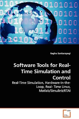 Software Tools for Real-Time Simulation and Control: Real-Time Simulation, Hardware-In-the-Loop, Real- Time Linux, Matlab/Simulink/RTAI