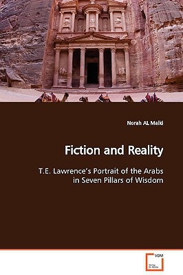 Fiction and Reality: T.E. Lawrence¿s Portrait of the Arabs in Seven Pillars of Wisdom