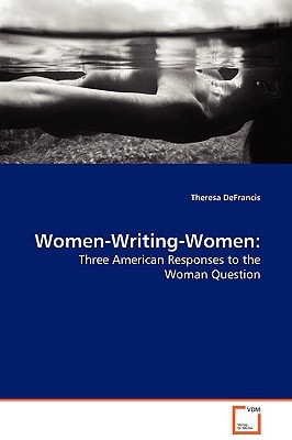 Women-Writing-Women:: Three American Responses to the Woman Question