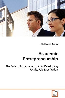 Academic Entrepreneurship: The Role of Intrapreneurship in Developing Faculty Job Satisfaction