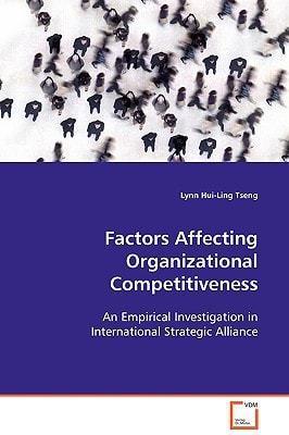 Factors Affecting Organizational Competitiveness: An Empirical Investigation in International Strategic Alliance