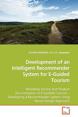 Development of an Intelligent Recommender System for E-Guided Tourism: Modeling Service and Product Discrimination in E-Guided Tourism ?Developing a Recommender System Using Neuro-Rough Approach