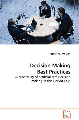 Decision Making Best Practices: A case study of artificial reef decision making in the Florida Keys
