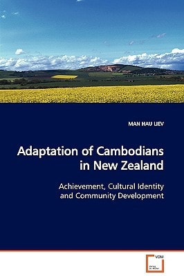 Adaptation of Cambodians in New Zealand: Achievement, Cultural Identity and Community Development