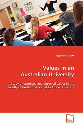 Values in an Australian University: A study of espoused and observed values in the Faculty of Health Sciences at La Trobe University