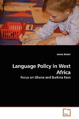 Language Policy in West Africa: Focus on Ghana and Burkina Faso