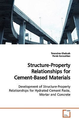 Structure-property Relationships for Cement-based Materials Development of Structure-property Relationships for Hydrated Cement Paste, Mortar and Concrete
