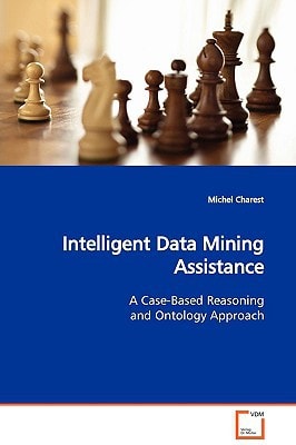 Intelligent Data Mining Assistance: A Case-Based Reasoning and Ontology Approach