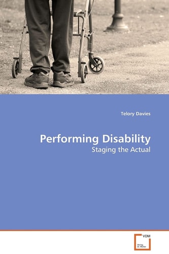 Performing Disability: Staging the Actual