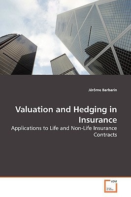 Valuation and Hedging in Insurance: Applications to Life and Non-Life Insurance Contracts