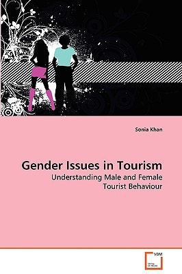 Gender Issues in Tourism: Understanding Male and Female Tourist Behaviour